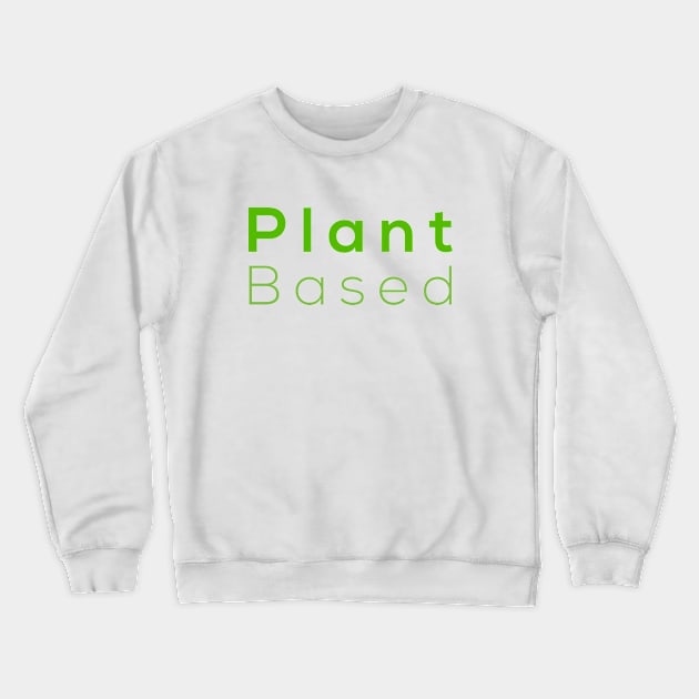 Vegan Plant Based T-shirt excellent gift for vegetarian men and women Crewneck Sweatshirt by junghc1